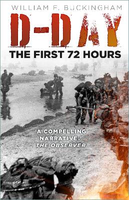 D-Day: The First 72 Hours by William F Buckingham