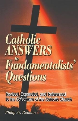 Catholic Answers to Fundamentalists' Questions book