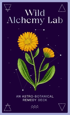 Wild Alchemy Lab: An Astro-botanical Remedy Deck book