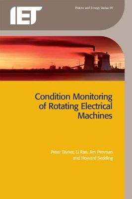 Condition Monitoring of Rotating Electrical Machines by Peter Tavner