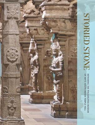 Storied Stone: Reframing the Philadelphia Museum of Art's South Indian Temple Hall book