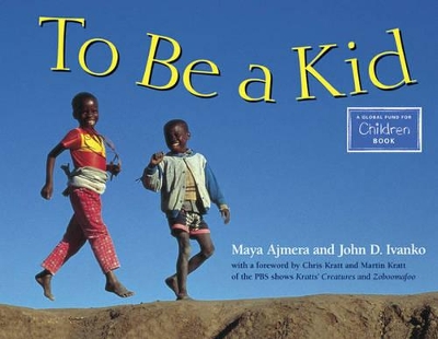 To Be A Kid by Maya Ajmera