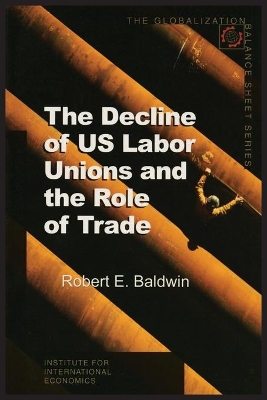 The Decline of US Labor Unions and the Role of Trade book