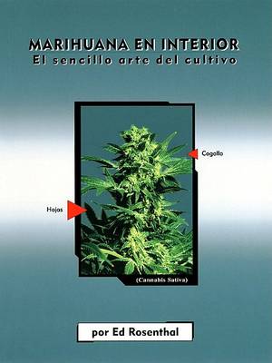 Marihuana En Interior: El Sencillo Arte del Cultivo: Easy Marijuana Gardening, Spanish-Language Edition by Ed Rosenthal
