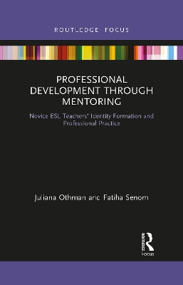 Professional Development through Mentoring: Novice ESL Teachers' Identity Formation and Professional Practice book