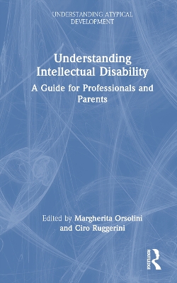 Understanding Intellectual Disability: A Guide for Professionals and Parents by Margherita Orsolini