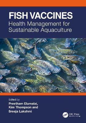 Fish Vaccines: Health Management for Sustainable Aquaculture by Preetham Elumalai