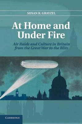 At Home and under Fire by Susan R. Grayzel