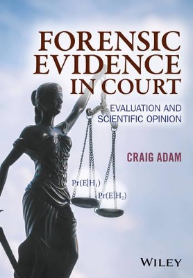 Forensic Evidence in Court - Evaluation and Scientific Opinion book