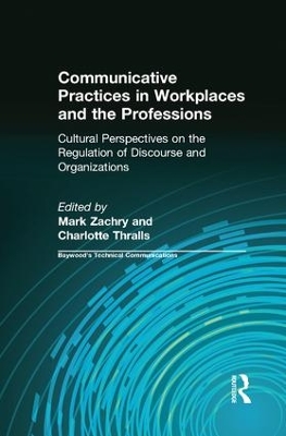 Communicative Practices in Workplaces and the Professions by Mark Zachry
