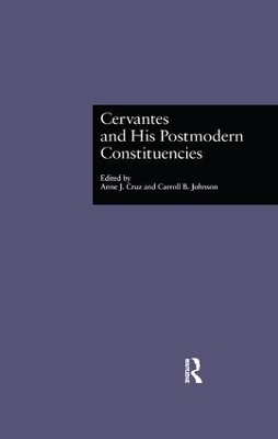 Cervantes and His Postmodern Constituencies by Anne J. Cruz