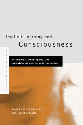 Implicit Learning and Consciousness by Axel Cleeremans