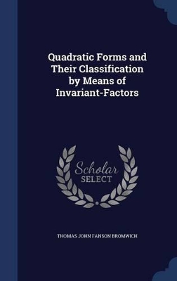 Quadratic Forms and Their Classification by Means of Invariant-Factors book