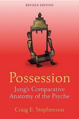 Possession: Jung's Comparative Anatomy of the Psyche by Craig E. Stephenson