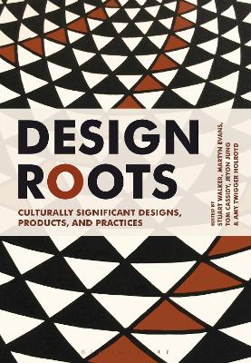 Design Roots: Culturally Significant Designs, Products and Practices book