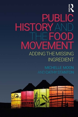 Public History and the Food Movement: Adding the Missing Ingredient book