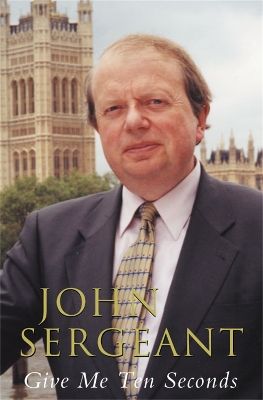 Give Me Ten Seconds by John Sergeant