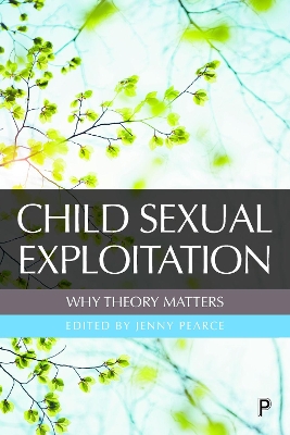Child Sexual Exploitation: Why Theory Matters by Maddy Coy