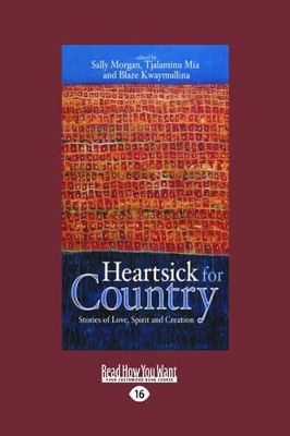 Heartsick for Country: Stories of Love, Spirit and Creation by Sally Morgan, Tjalaminu Mia and Blaze Kwaymullina