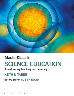 MasterClass in Science Education: Transforming Teaching and Learning by Keith S. Taber