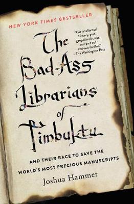 The Bad-Ass Librarians of Timbuktu by Joshua Hammer