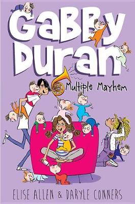 Gabby Duran, Book 3 Gabby Duran: Multiple Mayhem by Elise Allen