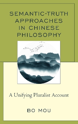 Semantic-Truth Approaches in Chinese Philosophy: A Unifying Pluralist Account book