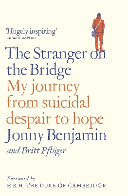 The The Stranger on the Bridge: My Journey from Suicidal Despair to Hope by Jonny Benjamin