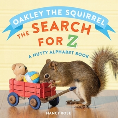 Oakley the Squirrel: The Search for Z: A Nutty Alphabet Book book