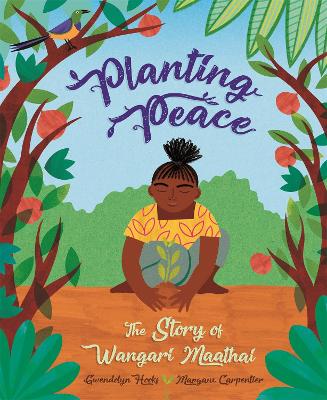 Planting Peace: The Story of Wangari Maathai book