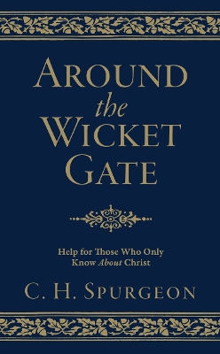 Around the Wicket Gate: Help For Those Who Only Know About Christ book