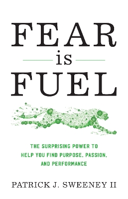 Fear Is Fuel: The Surprising Power to Help You Find Purpose, Passion, and Performance book