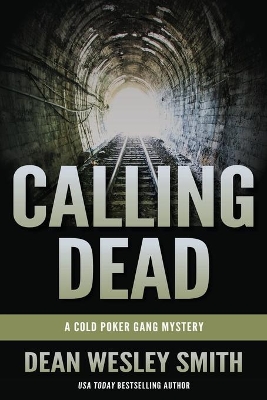 Calling Dead: A Cold Poker Gang Mystery by Dean Wesley Smith
