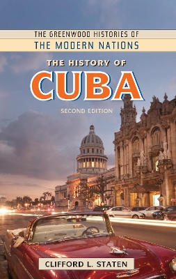 The History of Cuba, 2nd Edition by Clifford L. Staten