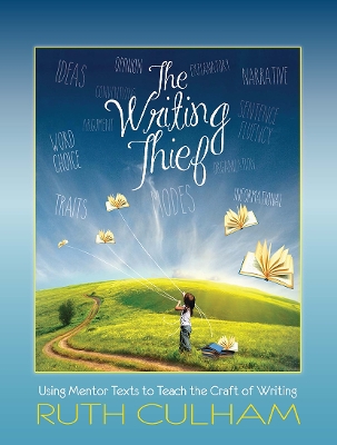 Writing Thief: Using Mentor Texts to Teach the Craft of Writing book