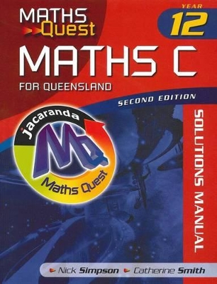 Maths Quest Maths C Year 12 for Queensland 2E Solutions Manual book
