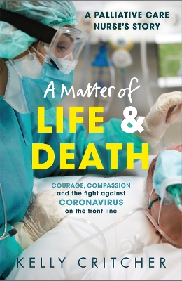 A Matter of Life and Death: Courage, compassion and the fight against coronavirus - a palliative care nurse's story book