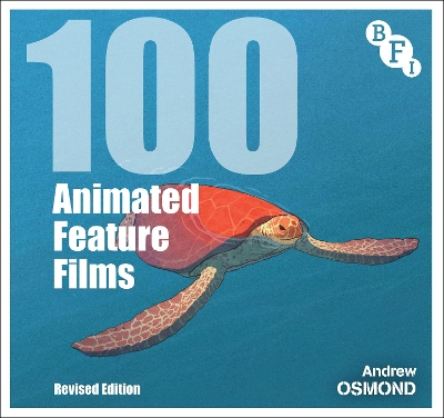 100 Animated Feature Films: Revised Edition by Andrew Osmond