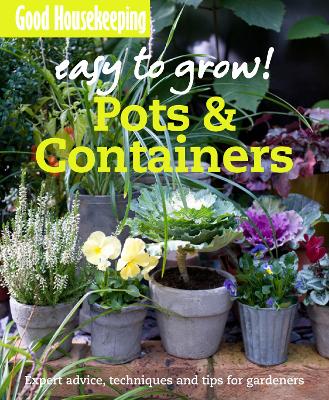 Good Housekeeping Easy to Grow! Pots & Containers book