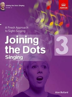 Joining the Dots Singing, Grade 3: A Fresh Approach to Sight-Singing book