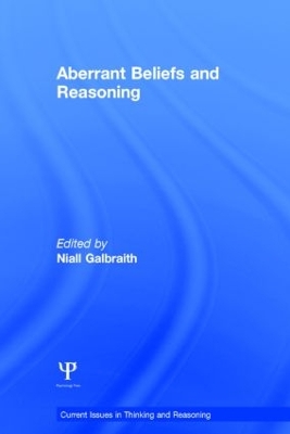 Aberrant Beliefs and Reasoning by Niall Galbraith