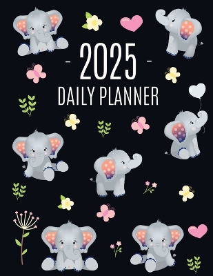 Baby Elephant Planner 2025: Cute Daily Organizer for 2025 (12 Months) Funny Jungle Animal Scheduler with Yellow Butterflies, Flowers & Pink Hearts book