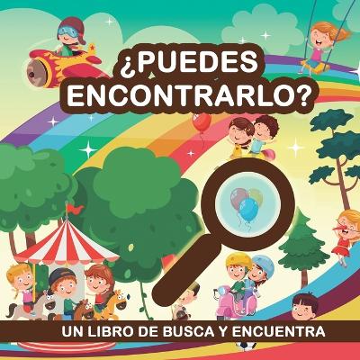 ¿Puedes encontrarlo? Un libro de busca y encuentra: Libro infantil para buscar y aprender vocabulario. Letra ligada. Libro interactivo. Libro para niños de agudeza visual book