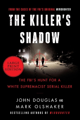 The Killer's Shadow: The FBI's Hunt For A White Supremacist Serial Killer [Large Print] by Mark Olshaker