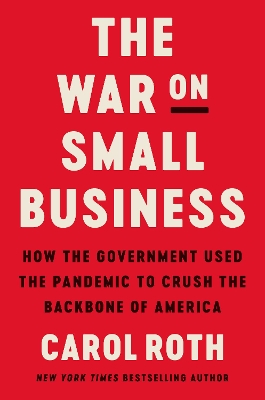 The War on Small Business: How the Government Used the Pandemic to Crush the Backbone of America book