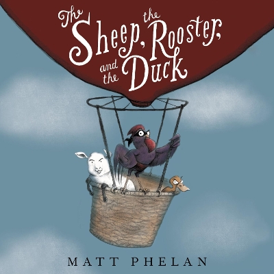 The Sheep, the Rooster, and the Duck by Matt Phelan