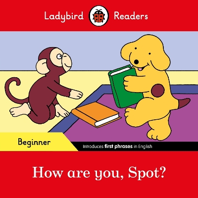 How are you, Spot? - Ladybird Readers Beginner Level book