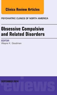 Obsessive Compulsive and Related Disorders, An Issue of Psychiatric Clinics of North America book