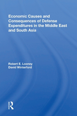 Economic Causes and Consequences of Defense Expenditures in the Middle East and South Asia by Robert E. Looney