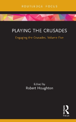 Playing the Crusades: Engaging the Crusades, Volume Five book